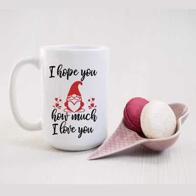 I hope you gnome how much i love you on coffee mug