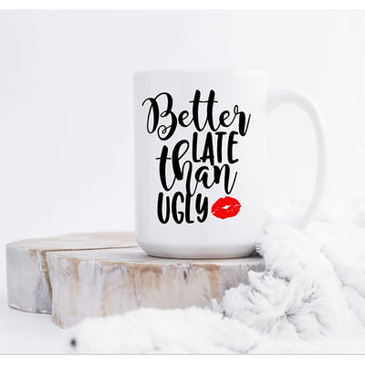 Better late than ugly - funny coffee mug for women - 721 Done
