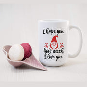 I hope you Gnome Valentines Mug - 721 Done