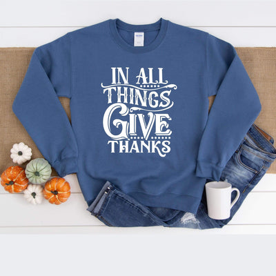 Indigo blue crewneck sweatshirt in all things give thanks
