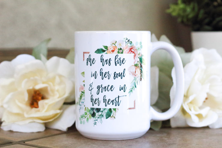 she has fire in her soul and grace in her heart quote on mug